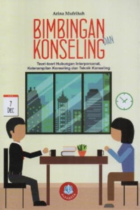 Image of Bimbingan Dan Konseling; Teori-Teori Hubungan Interpersonal Keterampilan Konseling Dan Teknik Konseling