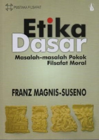 Image of Etika Dasar ; Masalah Masalah PokoK Filsafat moral