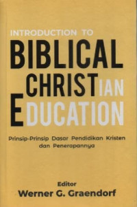 Image of Prinsip-Prinsip Dasar Pendidikan Kristen Dan Penerapannya; Introduction To Biblical Christian Education