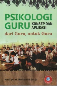 Image of Psikologi Guru Konsep Dan Aplikasi; Dari Guru Untuk Guru