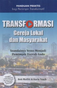 Image of Transformasi Gereja Lokal dan Masyarakat : Panduan Praktis bagi Pemimpin Transformatif