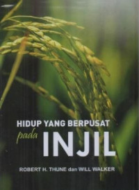 Hidup Yang Berpusat Pada Injil : Bimbingan Studi dengan Catatan Pemimpin - Serge