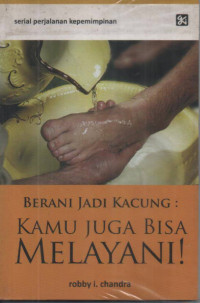 Image of Berani Menjadi Kacung : KAMU JUGA BISA MELAYANI !