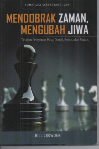 Image of Mendobrak Zaman, Mengubah Jiwa ; Teladan Pelayanan Musa , Petrus dan Paulus