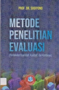 Image of Metode Penelitian Evaluasi (Pendekatan Kuantitatif, Kualitatif dan Kombinasi)