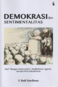 Image of Demokrasi Dan Sentimentalitas; Dari Bangsa Setan-Setan Radikalisme Agama Sampai Post-Sekularisme
