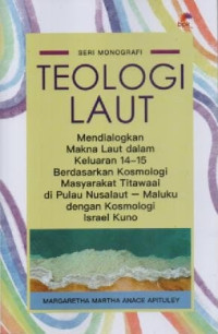 Image of TEOLOGI LAUT; Mendialogkan Makna Laut Dalam Keluaran 14-15 Berdasarkan Kosmologi Masyarakat Titawaa, Di Pulau Nusalaut Maluku Dengan Kosmologi Israel Kuno