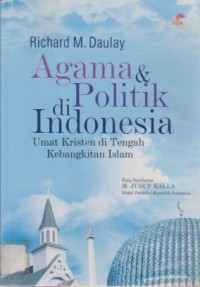 Image of Agama & Politik di Indonesia; Umat Kristen di tengah Kebangkitan Islam