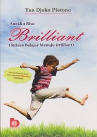 Anakku Bisa Brilliant;Sukses Belajar Menuju Brilliant