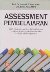 Image of Assessment Pembelajaran;Salah satu bagian penting dari pelaksanaan pembelajaran yang tidak dapat diabaikan adalah pelaksanaan penilaian