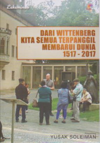 Image of Dari Wittenberg Kita Semua Terpanggil Membarui Dunia, 1517-2017