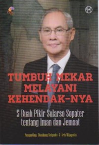 Image of Tumbuh Mekar Melayani KehendakNya ; 5 buah pikir Sularso Sopater tentang Iman & Jemaat