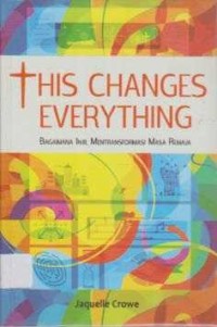 Image of Bagaimana Injil Mentransformasi Masa Remaja ( This Changes Everything )