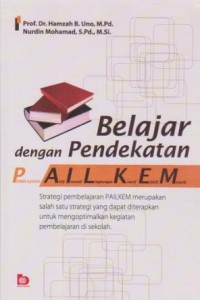 Image of Belajar dengan Pendekatan PAILKEM;Pembelajaran,Aktif,Inovatif,Lingkungan,Kreatif,Efektif,Menarik