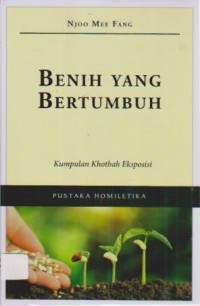 Image of Benih yang bertumbuh ; kumpulan khotbah eksposisi