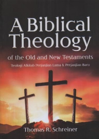 Image of A Biblical Theology Of The Old And New Testaments; Teologi Alkitab Perjanjian Lama Dan Perjanjian Baru