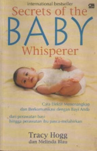 Image of Secrets Of The Baby Whis Perer: Cara Efektif Menenangkan Dan Berkomunikasi Dengan Bayi Anda