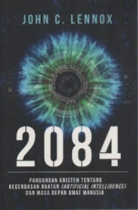 Image of 2084 Pandangan Kristen Tentang Kecerdasan Buatan ( Artifical Intelligence ) Dan Masa Depan Umat Manusia