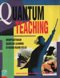 Image of Quantum Teaching : Mempraktikkan Quantum Learning Di Ruang-Ruang Kelas