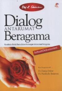 Image of Dialog Antarumat Beragama; Membuka Babak Baru Dalam Hubungan Antarumat Beragama