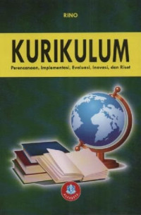 Image of KURIKULUM; Perencanaa Implementasi, Evaluasi, Inovasi, Dan Riset