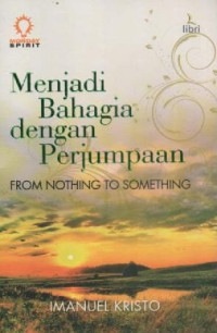 Image of Menjadi Bahagia Dengan Perjumpaan; From Nothing To Something