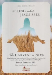 Image of Seeing What Jesus Sees; The Harvest Is Now; Seri Khotbah SAAT