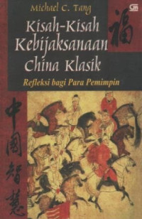 Image of Kisah-Kisah Kebijaksanaan China Klasik: Refleksi Bagi Para Pemimpin