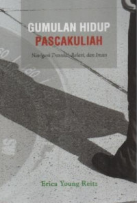 Image of Gumulan Hidup Pascakuliah: Navigasi, Transisi, Relasi, Dan Iman