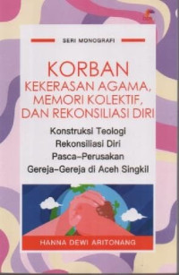 Image of Korban Kekerasan Agama Memori Kolektif, Dan Rekonsilasi Diri 