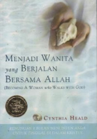 Image of Menjadi Wanita Yang Berjalan Bersama Allah; Becoming A Woman Who Walks With God