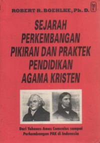 Image of Sejarah perkembangan pikiran dan praktek pendidikan agama kristen, Jilid 2;Dari  Yohanes Amos Comenius sampai Perkembangan PAK di Indonesia