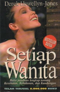 Image of Setiap Wanita; Buku Panduan Lengkap Tentang, Kesehatan, Kebidanan dan Kandungan