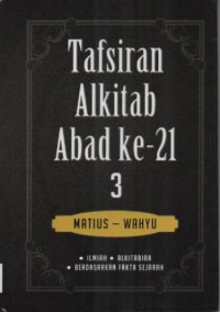 Tafsiran Alkitab Abad ke-21 Jilid 3 : Matius - Wahyu