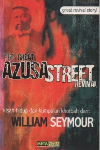 Image of Kisah Hidup Dan Kumpulan Khotbah Dari William Seymour: The Great Azusa Street Revival