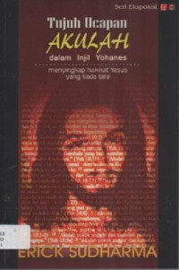 Image of Tujuh Ucapan Akulah Dalam Injil Yohanes: Menyingkap Hakikat Yesus Yang Tiada Tara