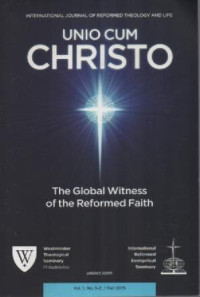 Image of Unio Cum Christo: International Journal Of Reformed Theology And Life The Global Witness Of The Reformed Faith Vol.1 No.1-2/Fall 2015