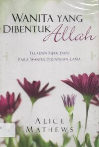 Image of Wanita Yang Dibentuk Allah: Teladan Bijak Dari Para Wanita Perjanjian Lama
