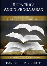 Image of Rupa - Rupa Angin Pengajaran; Pergumulan 30 Tahun Membaca Arah Angin Teologi Kekinian; Peringatan 500 Tahun Reformasi