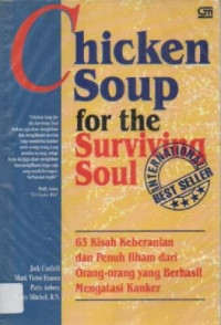 Image of Chicken Soup For The Surviving Souls : 63 Kisah Keberanian dan Penuh Ilham dari Orang-orang yang berhasil Mengatasi Kanker