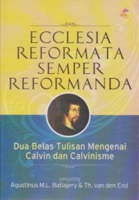 Image of Ecclesia Reformata Semper Reformanda: Dua Belas Tulisan Mengenai Calvin dan Calvinisme