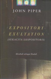 Image of Expository Exultation; Sukacita Ekspositoris; Khotbah sebagai Ibadah