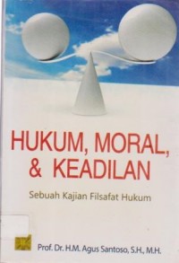 Image of Hukum, Moral & Keadilan : Sebuah Kajian Filsafat Hukum