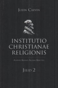 Image of Institutio Christianae Religionis ; Ajaran-Ajaran Agama Kristen Jilid 2