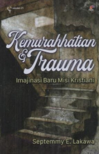 Image of Kemurahhatian & Trauma : Imajinasi Baru Misi Kristiani