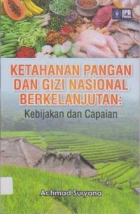 Image of Ketahanan Pangan dan Gizi Nasional Berkelanjutan; Kebijakan dan Capaian