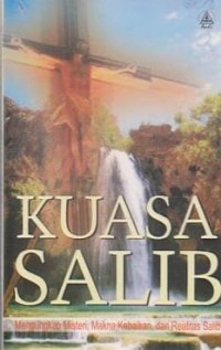 Image of Kuasa Salib: Mengungkap Misteri, Makna, Kebaikan dan Realitas Salib