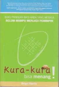 Image of Kura-Kura Bisa Menang ! Buku Panduan bagi Anda yang Merasa belum Mampu menjadi Pemimpin