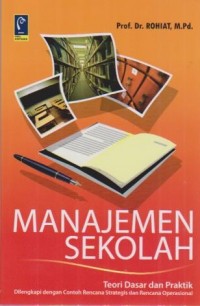 Manajemen Sekolah ; Teori Dasar dan Praktik