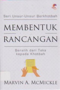 Image of Membentuk rancangan ; beralih dari teks kepada khotbah